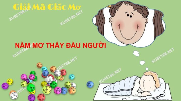 Nằm mơ thấy đầu người đánh đề con nào chuẩn?