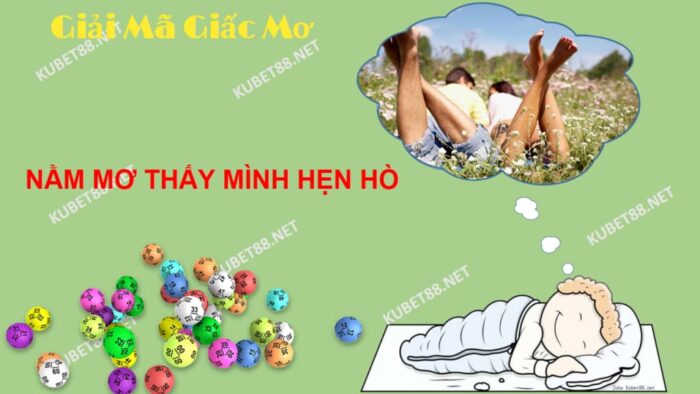 Nằm mơ thấy hẹn hò đánh đề con nào chuẩn?