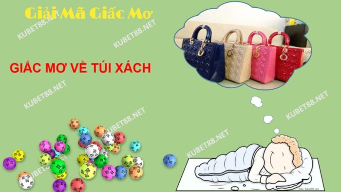 Ý nghĩa xung quanh giấc mơ thấy túi xách và con số lô đề chuẩn?