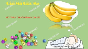 Mơ thấy chuối đánh con lô gì?