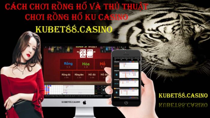 cach-choi-rong-ho-va-thu-thuat-choi-rong-ho-ku-casino